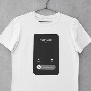 Your Dad Is Calling Shirt, Meme, Viral, Funny, Joke